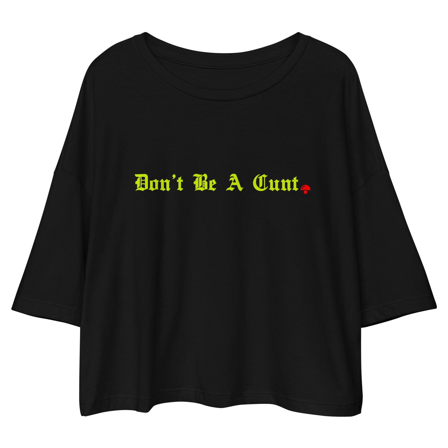 Don’t Be A Cunt GSC Loose drop shoulder crop top